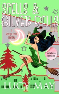 Lucy May - Wicked Good Mystery Series Vol. 3. Spells & Silver Bells (2025)