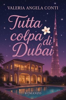 Valeria Angela Conti - Tutta colpa di Dubai (2025)