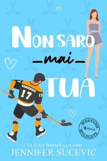Jennifer Sucevic - Western Wildcats Hockey Vol. 7. Non sarò mai tua (2025)