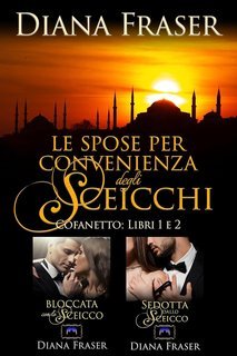 Diana Fraser - Le Spose per Convenienza degli Sceicchi (Cofanetto Libri 1 e 2) (2025)