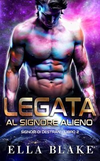 Ella Blake - Signori di Destran Vol. 2. Legata al signore alieno (2025)