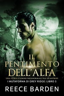 Reece Barden - I mutaforma di Grey Ridge Vol. 5. Il pentimento dell'Alfa (2025)