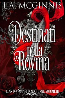 L.A. McGinnis - Clan Dei Vampiri Di Nocturne Vol. 3. Destinati nella Rovina (2025)