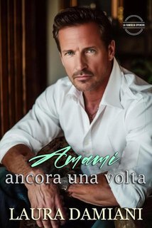 Laura Damiani - La Famiglia Spencer Vol. 2.Amami ancora una volta (2025)