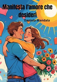 Daniela Mandala - Manifesta l'amore che desideri (2025)