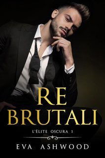 Eva Ashwood - L’Élite Oscura Vol. 1. Re Brutali (2025)
