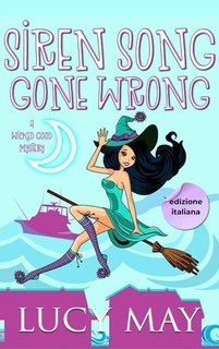 Lucy May - Wicked Good Mystery Series Vol. 6. Siren Song Gone Wrong (2025)