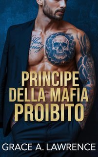 Grace A. Lawrence - Principe della Mafia Proibito (2025)