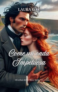 Laura Gay - Gli orfani del St. Mary Series Vol. 7. Come un'onda impetuosa (2025)