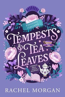 Rachel Morgan - L'Eredità della Foglia Incantata Vol. 1. Tempests & Tea Leaves (2025)