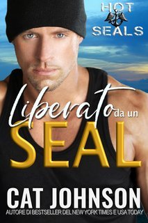 Cat Johnson - Hot SEALs  Vol. 10. Liberato da un SEAL (2025)