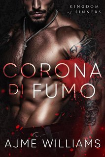 Ajme Williams - Kingdom of Sinners Vol. 1. Corona di Fumo (2025)