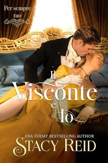 Stacy Reid - Per sempre tuo Vol. 3. Il Visconte e Io (2025)