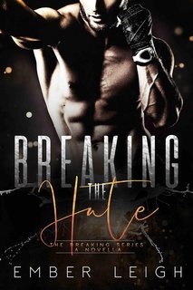 Ember Leigh - La Serie Breaking Vol. 1. Breaking the Hate (2025)
