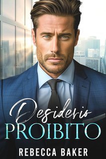 Rebecca Baker - Desiderio Proibito. Dolce Segreto (2025)