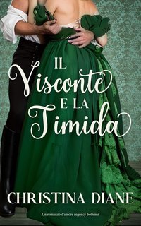 Christina Diane - La serie Improbabile Fidanzamento Vol. 4. Il Visconte e la Timida (2025)