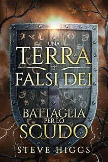 Steve Higgs - Una Terra di Falsi Dei Vol. 9. Battaglia per lo Scudo (2025)
