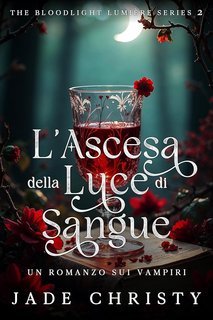Jade Christy - La Luce del Sangue Vol. 2. L'Ascesa della Luce di Sangue (2025)