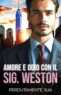 Amalia Blum - Cuori in fiamme Vol. 6. Amore e Odio con il Signor Weston (2025)