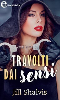 Jill Shalvis - Travolti dai sensi (2024)