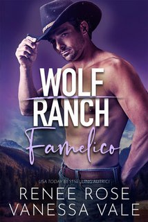 Vanessa Vale, Renee Rose - Il Ranch Dei Wolf Vol. 9.Famelico (2025)