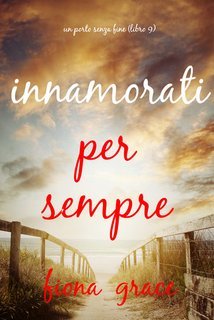 Fiona Grace - Innamorati per sempre (Un porto senza fine - Libro 9) (2025)