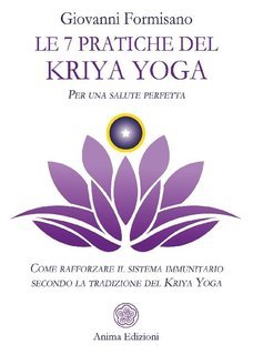Giovanni Formisano - Le 7 pratiche del Kriya Yoga per una salute perfetta (2021)