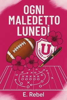 E. Rebel -  Every Day Series Vol. 1. Ogni Maledetto Lunedì (2025)