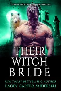 Lacey Carter Andersen - Regno di Mutaforma e Streghe Vol. 1. Their Witch Bride (2025)