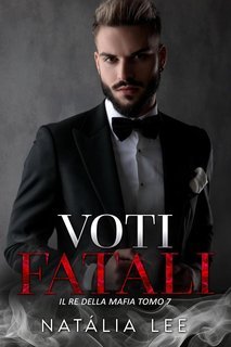 Natália Lee - Il Re Della Mafia Vol. 7. Voti Fatali (2025)
