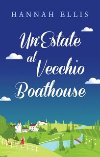 Hannah Ellis - La Serie di Hope Cove Vol. 3. Un’Estate al Vecchio Boathouse (2025)