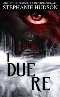 Stephanie Hudson - Saga dell'Aldilà Vol. 2. I Due Re (2025)