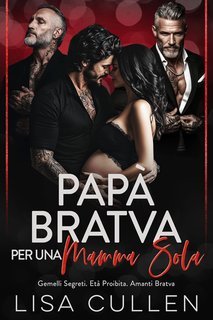 Lisa Cullen - The Forbidden Reverse Harem Collection Vol. 13. Papà Bratva per una Mamma Sola (2025)