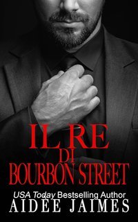 Aidèe Jaimes - Il Trono della Mafia Vol. 1. Il Re di Bourbon Street (2025)