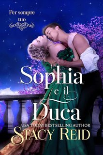 Stacy Reid - Per sempre tuo Vol. 7. Sophia e il Duca (2025)