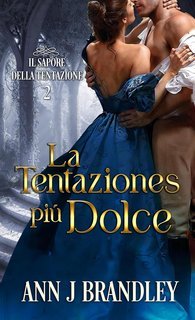Ann J Brandley - Il sapore della tentazione Vol. 2. La tentazione più dolce (2025)