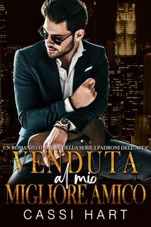 Cassi Hart - I Padroni dell’Asta Vol. 2. Venduta al mio migliore amico (2025)