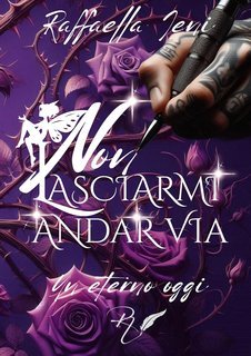 Raffaella Ieni - Non lasciarmi andar via: Un eterno oggi (2025)