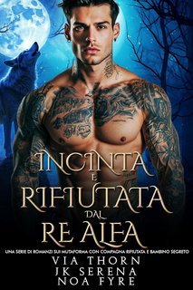 Via Thorn, JK Serena - Incinta e Rifiutata dal Re Alfa (2025)