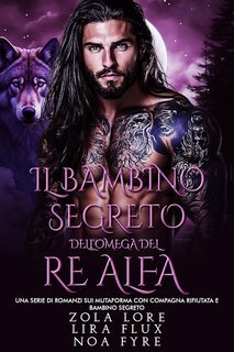 Zola Lore, Lira Flux,  Noa Fyre - I Re Alfa Proibiti Vol. 32. Il Bambino Segreto dell’Omega del Re Alfa (2025)