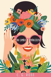 C E Ross - Un Cambio Miracoloso (2025)
