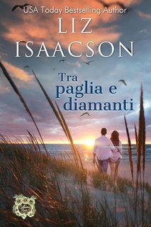 Liz Isaacson - Amori alla Baia dei Sogni Vol. 4. Tra paglia e diamanti (2025)