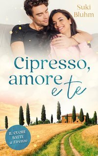 Suki Bluhm - Il cuore batte in Toscana Vol. 1. Cipresso, amore e te. Il cuore batte a Firenze (2025)