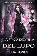 Lisa Jones - Mondo Oscuro Origin vol. 03. La Trappola Del Lupo (2023)