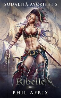Phil Aerix - Sodalità Aycrishi Vol. 5. Ribelle (2025)