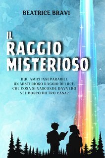 Beatrice Bravi - Fantastiche avventure Vol. 1. Il raggio misterioso (2025)