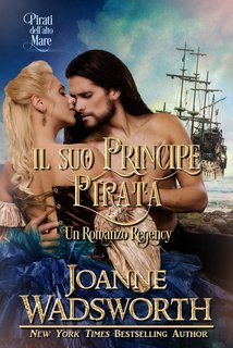 Joanne Wadsworth - Spose della Reggenza Vol. 6. Il Suo Principe Pirata (2025)