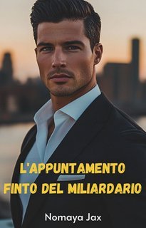 Nomaya Jax - L'appuntamento finto del miliardario (2025)