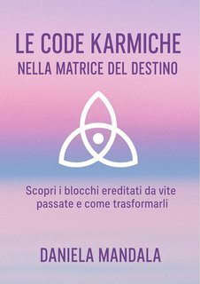 Daniela Mandala - Le code karmiche nella matrice del destino (2025)