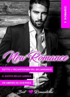 Romanticaa - 3 romanzi. Sotto l'incantesimo del miliardario. Il gusto delle tue labbra. Un amore da scrivere (2025)